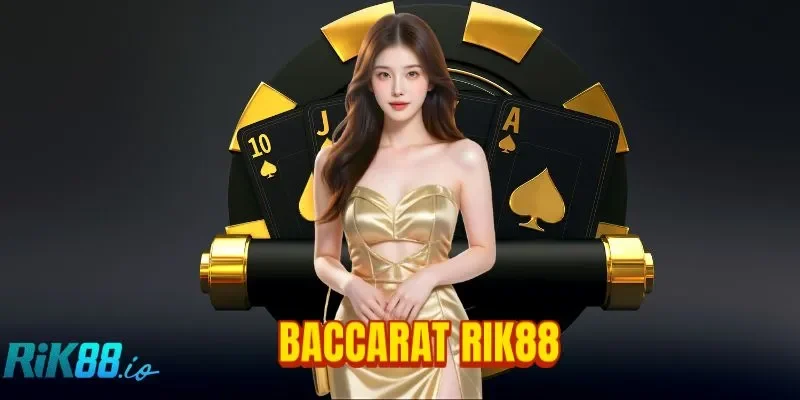 Baccarat RIK88 - Bàn Chơi Online Xanh Chín Cho Bet Thủ